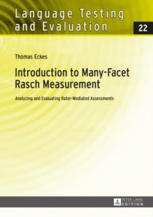 Introduction to Many-Facet Rasch Measurement : Analyzing and Evaluating Rater-Mediated Assessments. 2nd Revised and Updated Edition