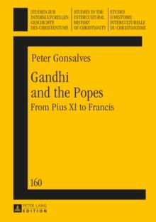 Gandhi and the Popes : From Pius XI to Francis