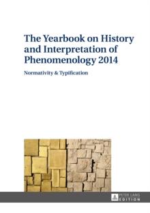 The Yearbook on History and Interpretation of Phenomenology 2014 : Normativity & Typification