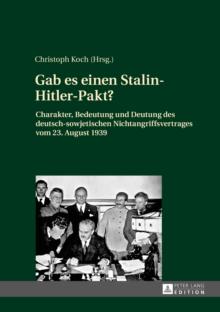 Gab es einen Stalin-Hitler-Pakt? : Charakter, Bedeutung und Deutung des deutsch-sowjetischen Nichtangriffsvertrages vom 23. August 1939