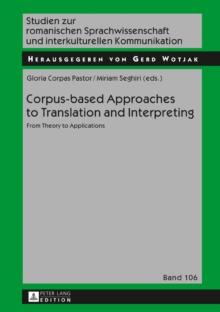 Corpus-based Approaches to Translation and Interpreting : From Theory to Applications