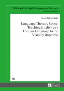 Language Therapy Space : Teaching English as a Foreign Language to the Visually Impaired