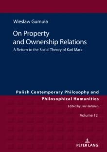 On Property and Ownership Relations : A Return to the Social Theory of Karl Marx