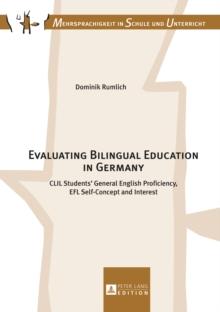 Evaluating Bilingual Education in Germany : CLIL Students' General English Proficiency, EFL Self-Concept and Interest