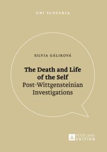 The Death and Life of the Self : Post-Wittgensteinian Investigations