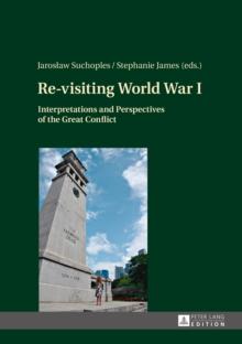 Re-visiting World War I : Interpretations and Perspectives of the Great Conflict