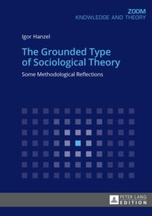 The Grounded Type of Sociological Theory : Some Methodological Reflections