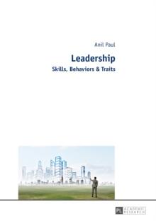 Leadership : Skills, Behaviors & Traits