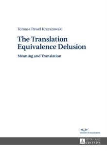 The Translation Equivalence Delusion : Meaning and Translation