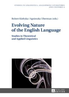 Evolving Nature of the English Language : Studies in Theoretical and Applied Linguistics