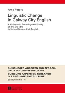 Linguistic Change in Galway City English : A Variationist Sociolinguistic Study of (th) and (dh) in Urban Western Irish English