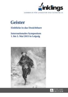 inklings - Jahrbuch fuer Literatur und Aesthetik : Geister - Einblicke in das Unsichtbare. Internationales Symposium 1. bis 3. Mai 2015 in Leipzig