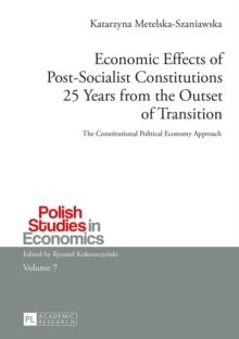 Economic Effects of Post-Socialist Constitutions 25 Years from the Outset of Transition : The Constitutional Political Economy Approach