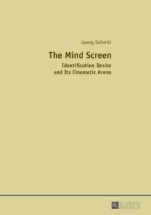 The Mind Screen : Identification Desire and Its Cinematic Arena