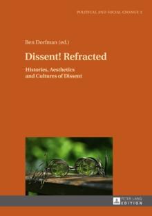 Dissent! Refracted : Histories, Aesthetics and Cultures of Dissent