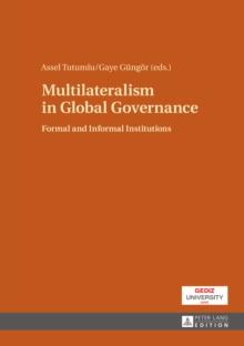 Multilateralism in Global Governance : Formal and Informal Institutions