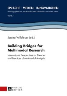 Building Bridges for Multimodal Research : International Perspectives on Theories and Practices of Multimodal Analysis