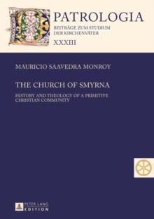 The Church of Smyrna : History and Theology of a Primitive Christian Community