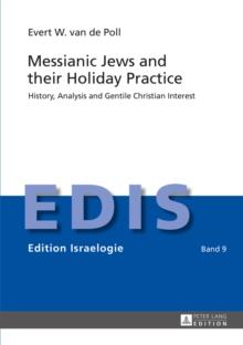 Messianic Jews and their Holiday Practice : History, Analysis and Gentile Christian Interest