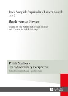 Book versus Power : Studies in the Relations between Politics and Culture in Polish History