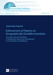 Enforcement of Patents on Geographically Divisible Inventions : An Inquiry into the Standard of Substantive Patent Law Infringement in Cross-Border Constellations