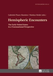 Hemispheric Encounters : The Early United States in a Transnational Perspective