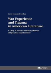 War Experience and Trauma in American Literature : A Study of American Military Memoirs of Operation Iraqi Freedom