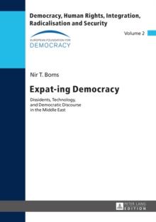 Expat-ing Democracy : Dissidents, Technology, and Democratic Discourse in the Middle East