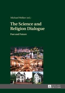 The Science and Religion Dialogue : Past and Future