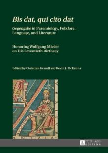 Bis dat, qui cito dat : Gegengabe in Paremiology, Folklore, Language, and Literature - Honoring Wolfgang Mieder on His Seventieth Birthday