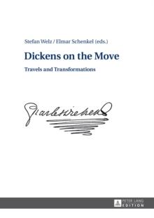 Dickens on the Move : Travels and Transformations