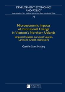 Microeconomic Impacts of Institutional Change in Vietnam's Northern Uplands : Empirical Studies on Social Capital, Land and Credit Institutions