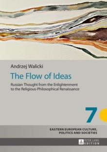 The Flow of Ideas : Russian Thought from the Enlightenment to the Religious-Philosophical Renaissance