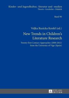 New Trends in Children's Literature Research : Twenty-first Century Approaches (2000-2012) from the University of Vigo (Spain)