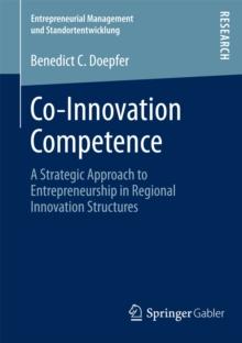 Co-Innovation Competence : A Strategic Approach to Entrepreneurship in Regional Innovation Structures