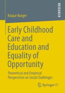 Early Childhood Care and Education and Equality of Opportunity : Theoretical and Empirical Perspectives on Social Challenges