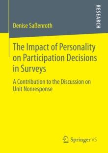 The Impact of Personality on Participation Decisions in Surveys : A Contribution to the Discussion on Unit Nonresponse