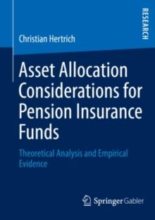 Asset Allocation Considerations for Pension Insurance Funds : Theoretical Analysis and Empirical Evidence