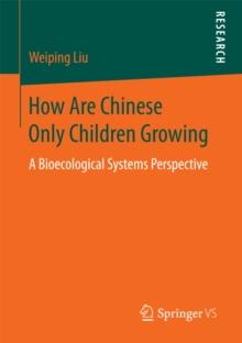 How Are Chinese Only Children Growing : A Bioecological Systems Perspective