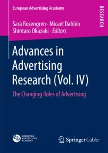 Advances in Advertising Research (Vol. IV) : The Changing Roles of Advertising