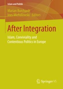 After Integration : Islam, Conviviality and Contentious Politics in Europe