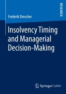 Insolvency Timing and Managerial Decision-Making