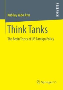 Think Tanks : The Brain Trusts of US Foreign Policy