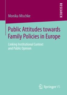 Public Attitudes toward Family Policies in Europe : Linking Institutional Context and Public Opinion