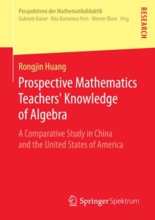 Prospective Mathematics Teachers' Knowledge of Algebra : A Comparative Study in China and the United States of America