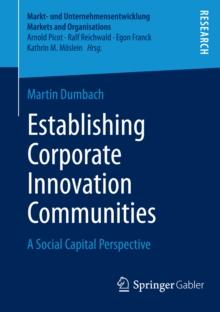 Establishing Corporate Innovation Communities : A Social Capital Perspective