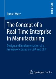 The Concept of a Real-Time Enterprise in Manufacturing : Design and Implementation of a Framework based on EDA and CEP