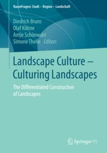 Landscape Culture - Culturing Landscapes : The Differentiated Construction of Landscapes