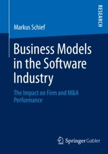 Business Models in the Software Industry : The Impact on Firm and M&A Performance