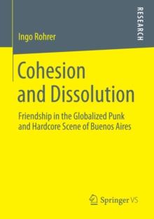 Cohesion and Dissolution : Friendship in the Globalized Punk and Hardcore Scene of Buenos Aires